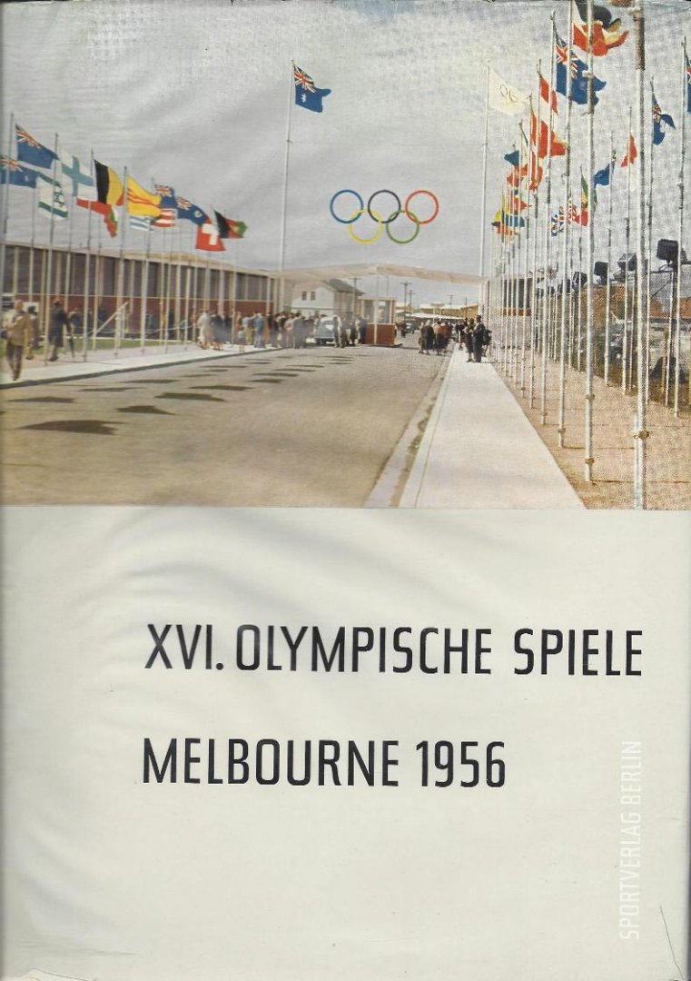  - XVI. Olympische Spiele Melbourne 1956 -Offizielles Standardwerk des Nationalen Olympischen Komitees der DDR