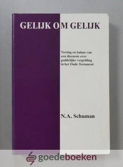 Schuman, N.A. - Gelijk om gelijk --- Verslag en balans van een discussie over goddelijke vergelding in het Oude Testament