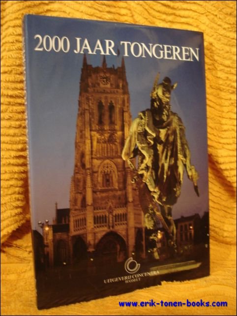 Helsen, Johan / Moermans, Willy / Severijns, Piet - 2000 jaar Tongeren, 15 voor Chr. tot 1985