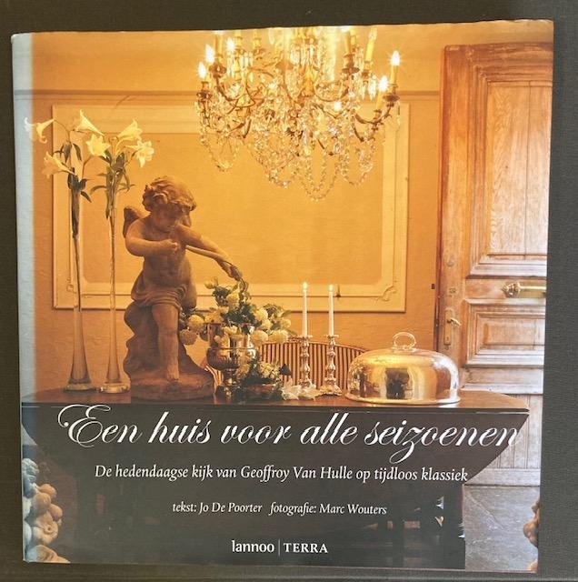 De Poorter, J. - Een huis voor alle seizoenen : de hedendaagse kijk van Geoffroy Van Hulle op tijdloos klassiek