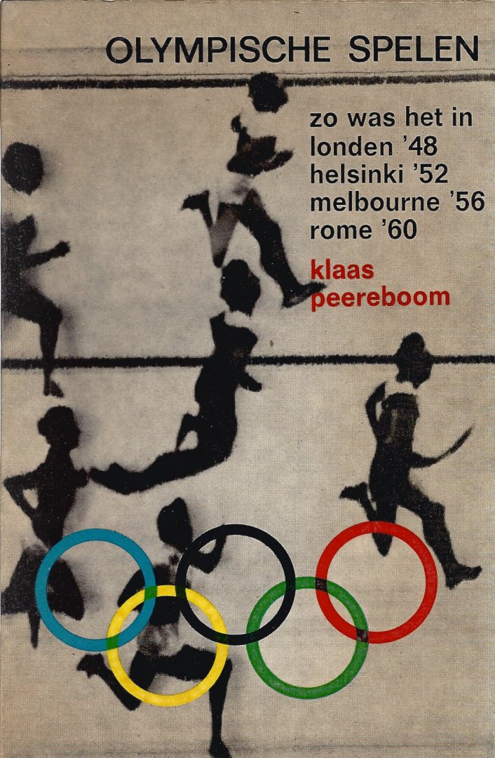 KLAAS PEEREBOOM - Zo was het in Londen 48, Helsinki 52, Melbourne 56, Rome 60