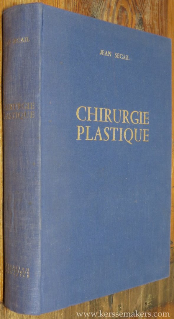 SECAIL, JEAN. - Chirurgie plastique. Preface du Professeur Jacques Virenque.