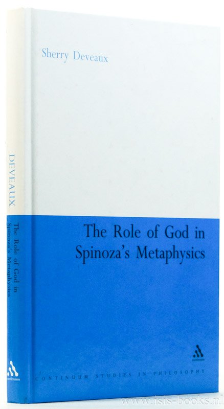 SPINOZA, B. DE, DEVEAUX, S. - The role of God in Spinoza's metaphysics.
