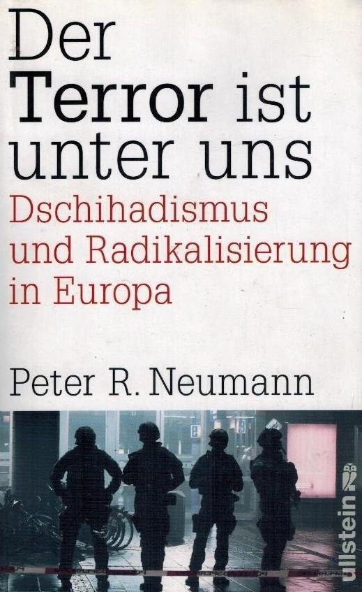 Neumann, Peter R. - Der Terror ist unter uns -Dschihadismus, Radikalisierung und Terrorismus in Europa
