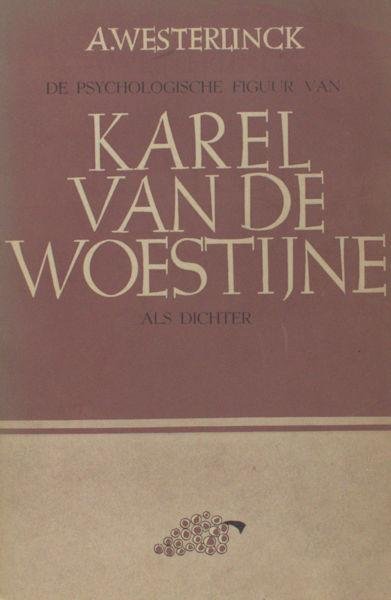 Woestijne - Westerlinck, A. - Karel van de Woestijne als dichter. Een literair-psychologische studie