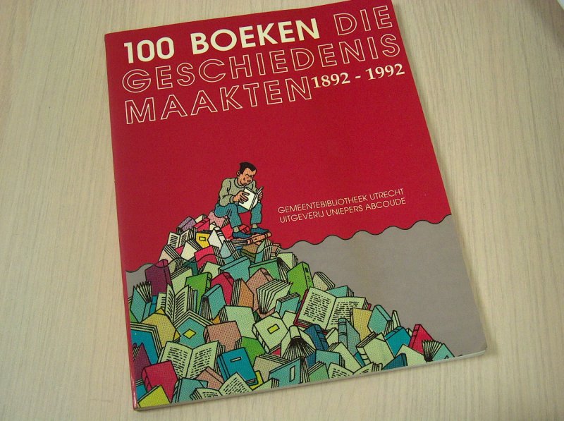 Delvigne, drs. Rob (eindredactie) - 100 boeken die geschiedenis maakten 1892 - 1992