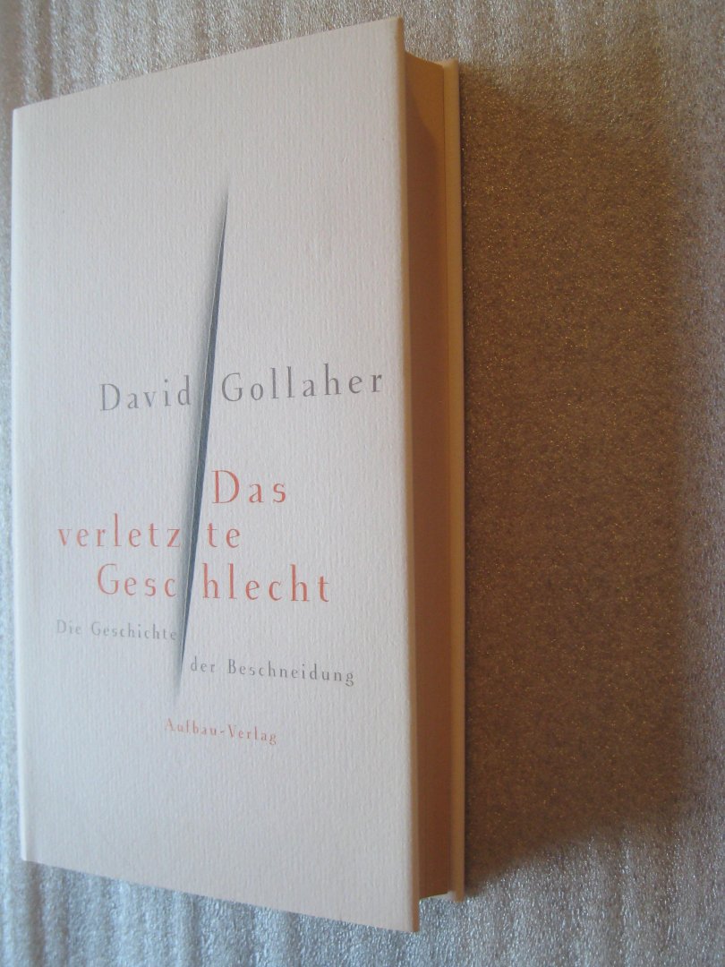 Gollaher, David - Das verletzte Geschlecht / Die Geschichte der Beschneidung