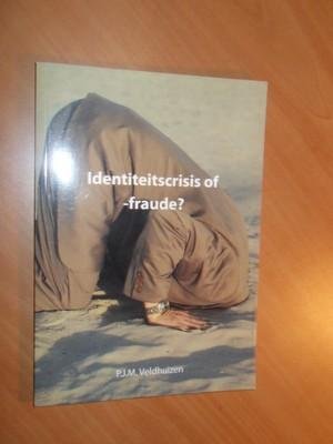 Veldhuizen, P.J.M. - Identiteitscrisis of -fraude? Over identiteitsfraude