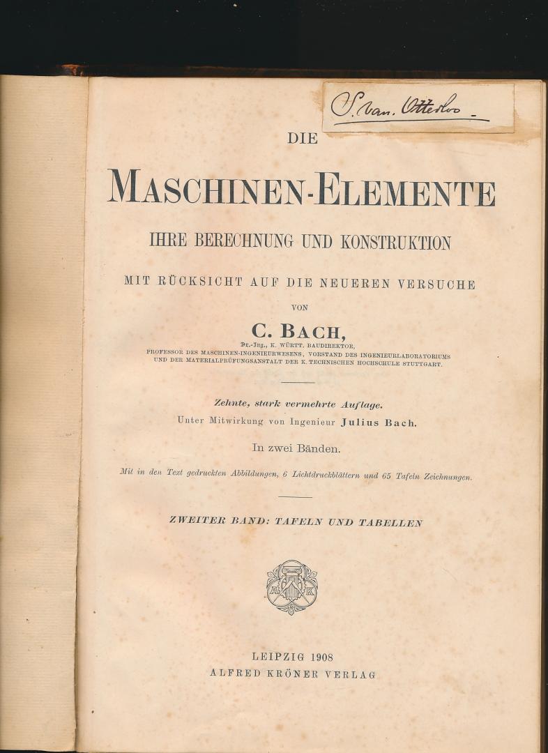 C.Bach - Die Maschinen-Elemente ihre berechnung und konstruktion miet rücksicht auf die neueren versuche.