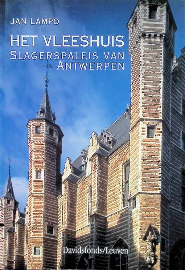 Jan Lampo - Het Vleeshuis  Slagerspaleis van Antwerpen