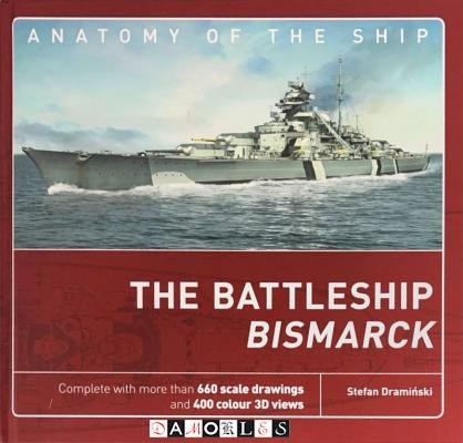 Stefan Draminski - The Battleship Bismarck. Anatomy of the ship