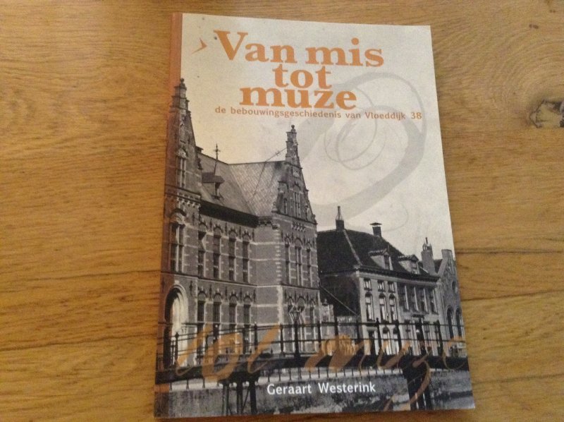  - Van mis tot muze / druk 1 / de bebouwingsgeschiedenis van Vloeddijk 38
