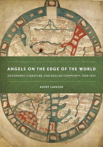Lavezzo, Kathy. - Angels on the Edge of the World: Geography, Literature, and English Community, 1000-1534.