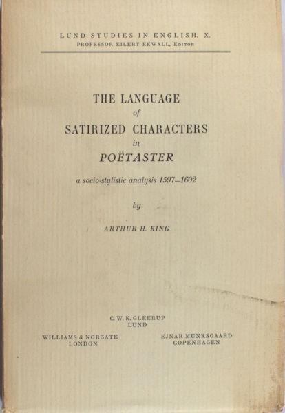 King, Arthur H. - The language of satirized characters in Poëtaster. A socio-stylistic analysis 1597-1602
