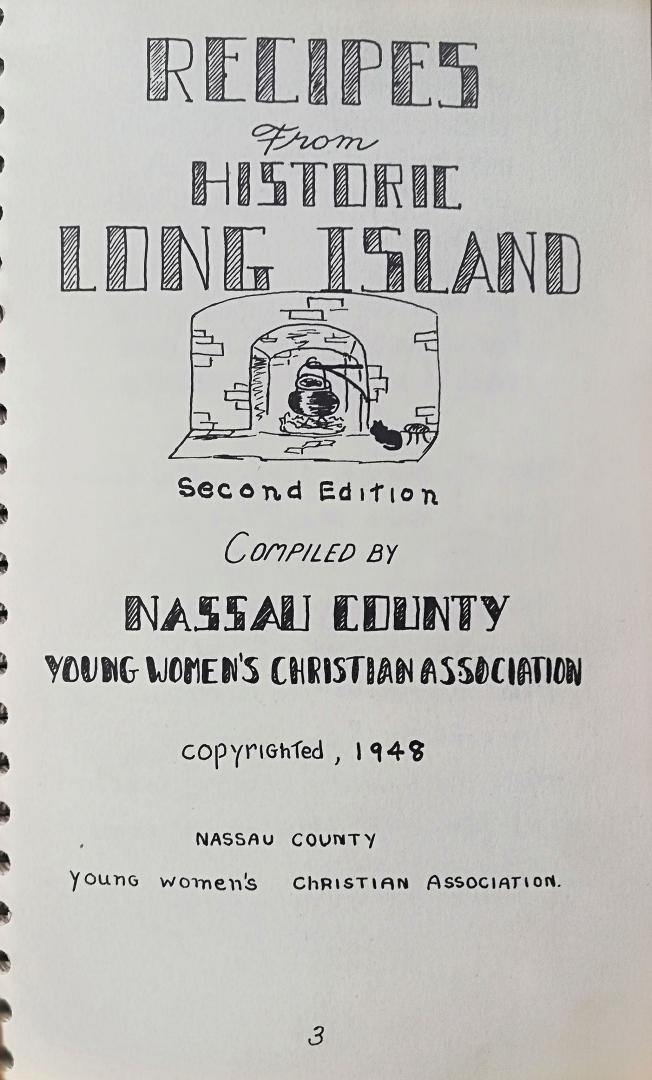 Mill , Roslijn Paper . [ ISBN  X  ] 1020 - Recipes From Historic Long Island . ( Credit for the success of this book goes entirely to those women in Nassau County  who believe in the Y.W.C.A. as a movement and have willingly contributed time and thought toward a project that will be -