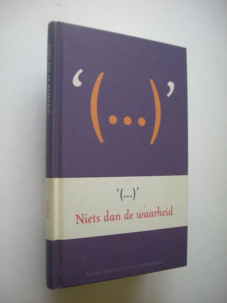 Verkuijlen, A. / Raay, R. van - Niets dan de waarheid. Klein filosofisch citatenboek