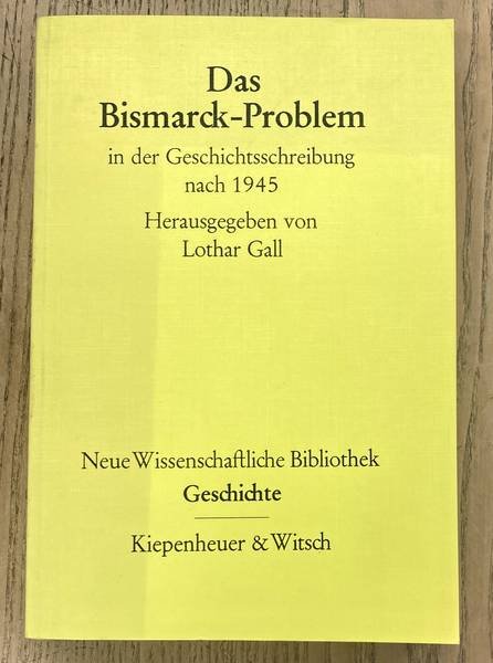 GALL, LOTHAR. - Das Bismarck-Problem in der Geschichtsschreibung nach 1945.