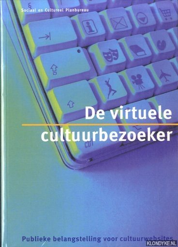 Haan, Jos de & Anna Adolfsen - De Virtuele Cultuurbezoeker. Publieke Belangstelling Voor Cultuurwebsites
