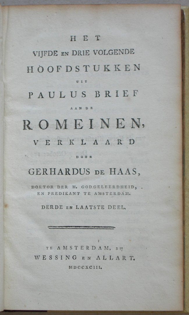 Haas, Gerhardus de - Het vijfde en drie volgende hoofdstukken uit Paulus brief aan de Romeinen, verklaard. Kompleet in 3 delen.