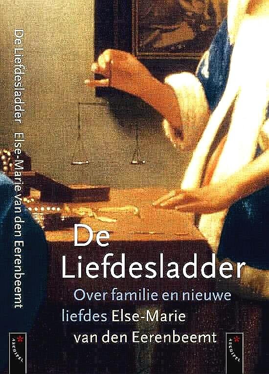 Eerenbeemt , Else-Marie . & Inez van den Eijk .  [ isbn 9789063051723 ]  3819 - De  Liefdesladder . ( Over familie en nieuwe liefdes . ) Familiebanden zijn sterk. In De liefdesladder toont Else-Marie van den Eerenbeemt op grond van jarenlange praktijkervaring als familietherapeute de kracht en kwetsbaarheid van familierelaties -