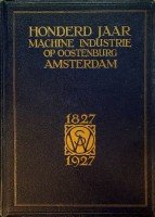 Boer, M.G. de - Honderd jaar Machine Industrie op Oostenburg Amsterdam 1827-1927