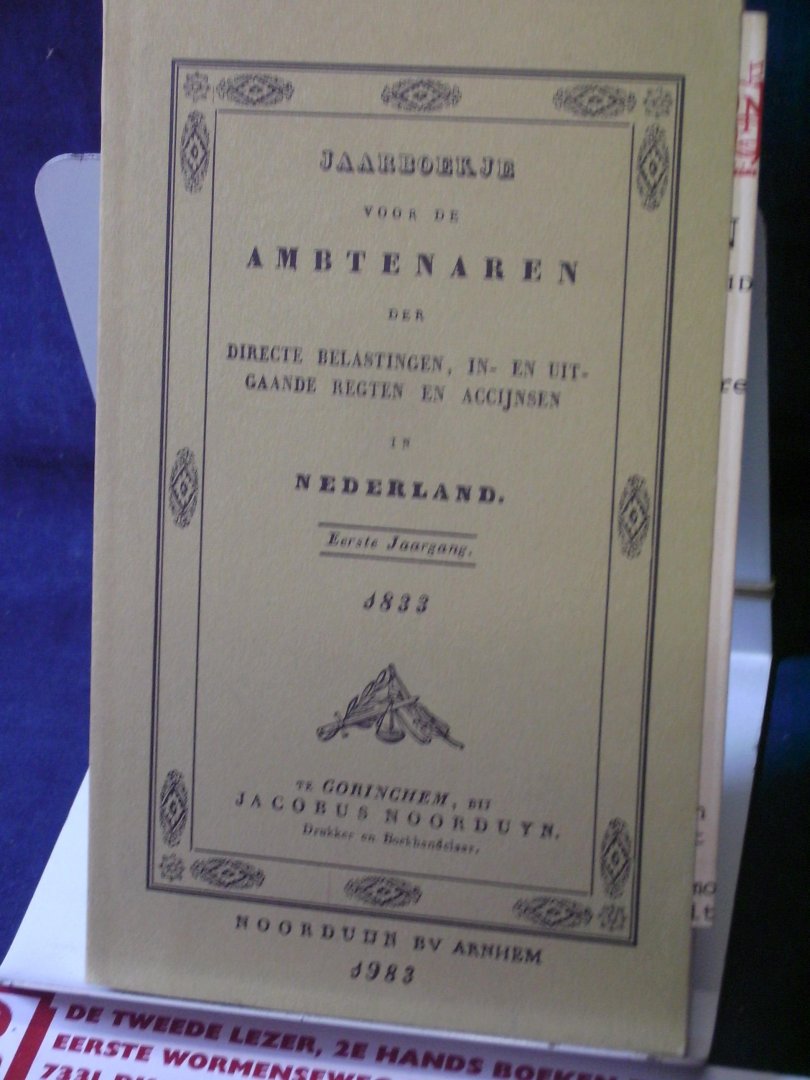Crasborn, P - Jaarboekje voor de ambtenaren der directe belastingen in- en uit- gaande regten en accijnsen in Nederland eerste jaargang 1833