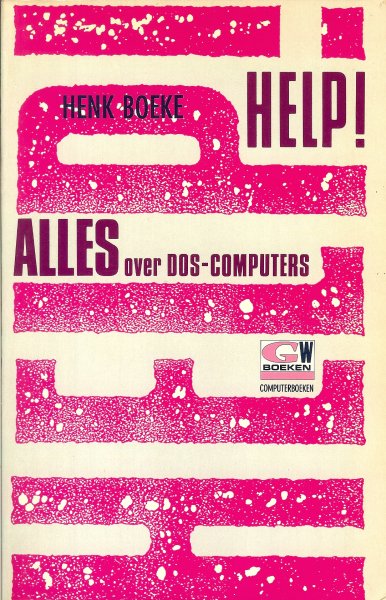 Boeke, Henk - Help! / Alles over DOS-computers