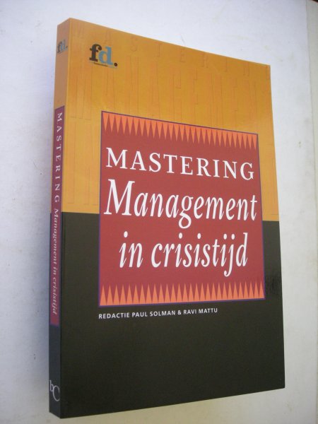Solman, Paul / Mattu, Ravi - Mastering Management in crisistijd / redactie: Paul Solman en Ravi Mattu
