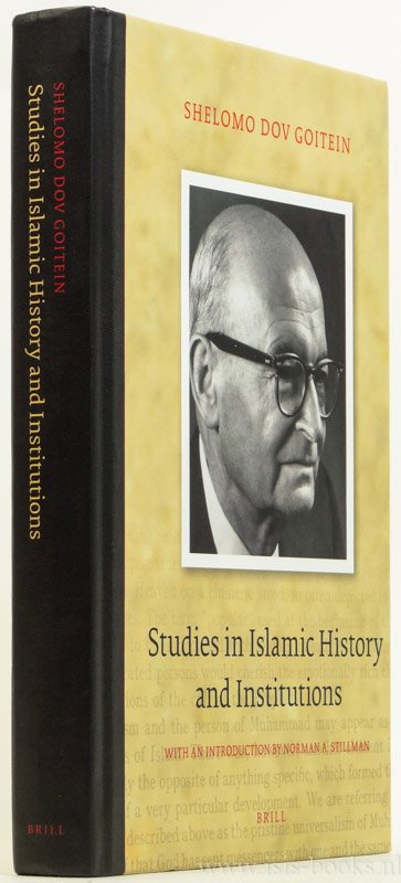GOITEIN, S.D. - Studies in islamic history and institutions. With an introduction by Norman A. Stillman.