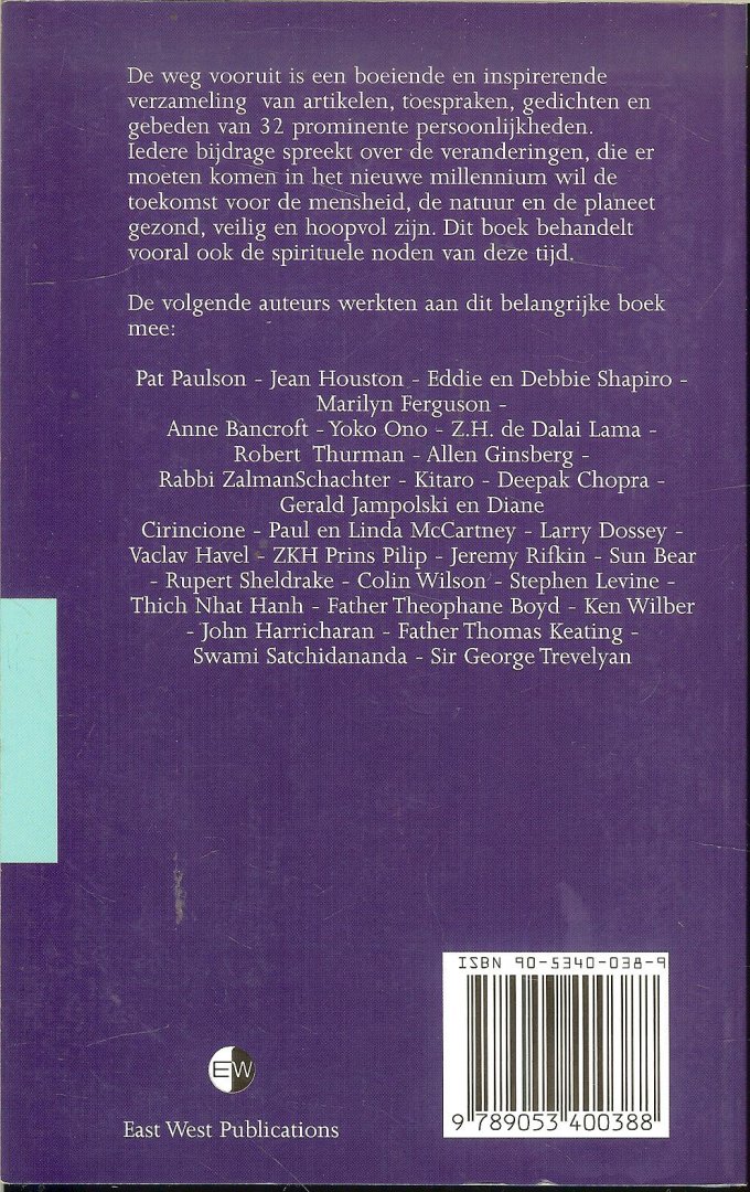 McCARTNEY PAUL en LINDA  * ZKH Prins PILIP * EDDIE EN DEBBIE SHAPIRO - DE WEG VOORUIT ...30 markante toekomstvisies * een visionair perspectief voor een nieuw millenium * zelf,familie en maatschappij * dimensies van genezen * de ecologische relatie * de spirituele speurtocht
