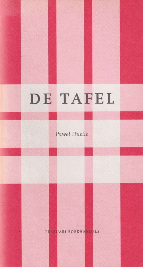 Huelle, Pawel - De tafel