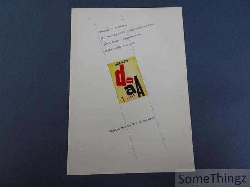 de Coster, Annie. - De Hongaarse avant-gardisten: uitgevers, boekkunstenaars en typografen / L'avant-garde hongroise dans l'édition, l'illustration du livre et la typographie.