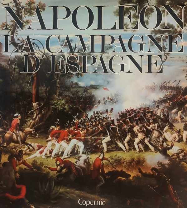 TRANIE J., CARMIGNIANI J.-C. - Napoléon et la campagne d'Espagne