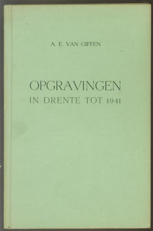 GIFFEN, A.E. VAN - Opgravingen in Drente. ( overdruk uit : Een handboek voor het kennen van het Drentsche leven in voorbije eeuwen )