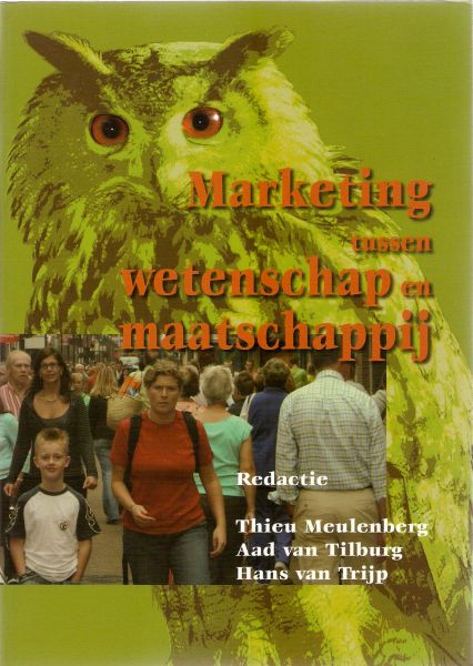 MEULENBERG, THIEU & AAD VAN TILBURG & HANS VAN TRIJP - Marketing tussen wetenschap en maatschappij.