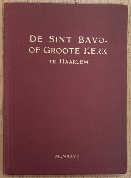SINT BAVO. - De Sint Bavo- of Groote Kerk te Haarlem.