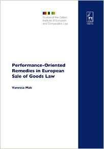 Mak, Vanessa - Performance-Oriented Remedies in European Sale of Goods Law (Studies of the Oxford Institute of European and Comparative Law).