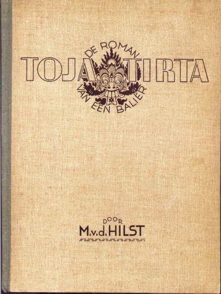 Hilst, M. van der - Toja Tirta (Heilig water: De roman van een Baliër)