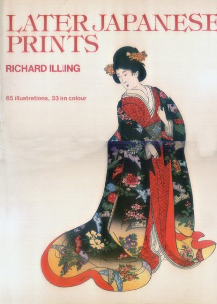 Illing, R. (samenst.) - Later Japanese prints. 65 illustrations, 33 in colour