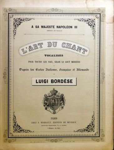 Bordèse, Luigi: - L`art du chant. Vocalises pour toutes les voix, selon le gout moderne et d`apre`s les ecoles italienne, française et allemande. Premier partie. Oeuvre 20: Vingt-cinq vocalises faciles et graduées pour contralto ou mezzo-soprano