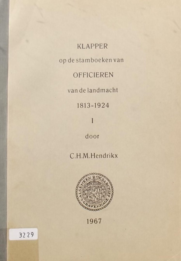 C.H.M. Hendrikx - Klapper op de stamboeken van officieren van de landmacht 1813-1924 2 delen
