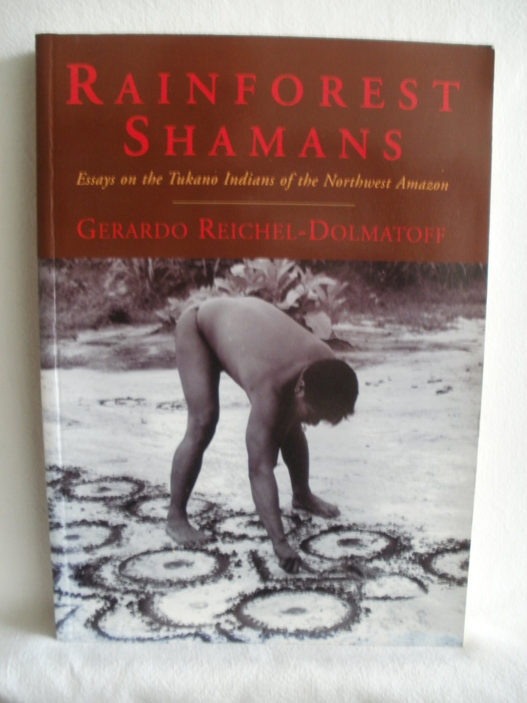 Reichel-Dolmatoff, Gerardo - Rainforest Shamans. Essays on Tukano Indians of the Northwest Amazon.