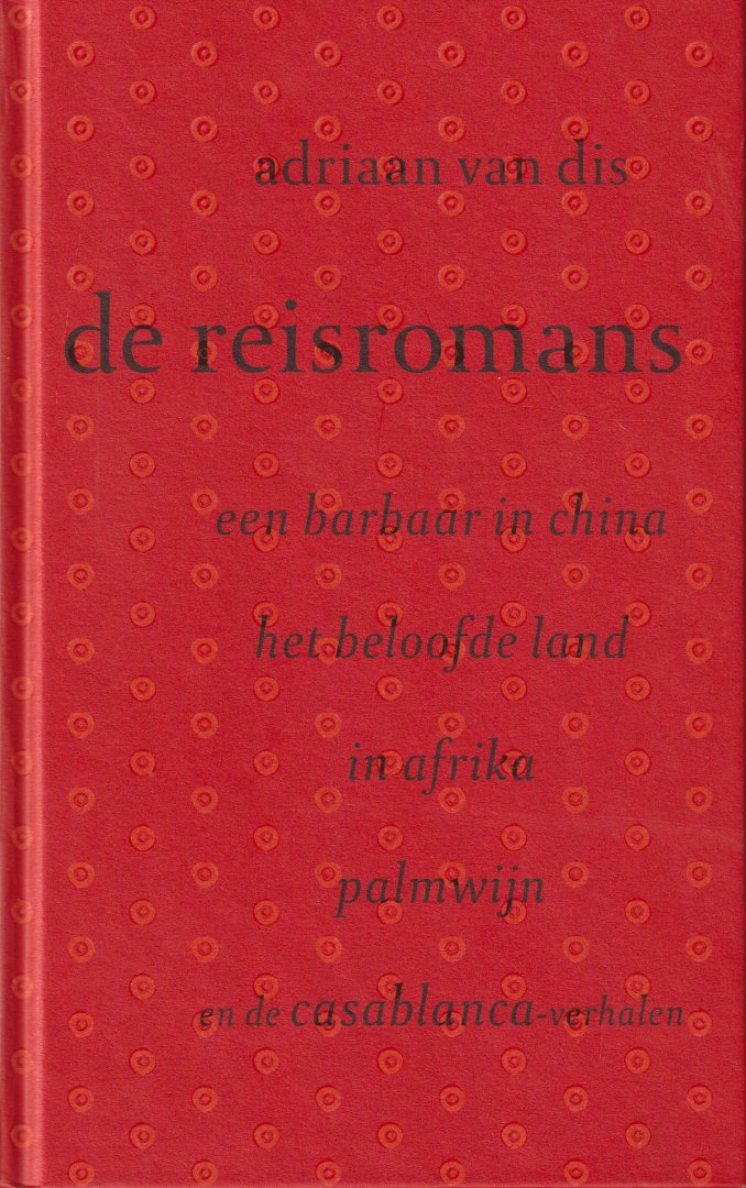 Dis (Bergen aan Zee, 16 December 1946), Adriaan van - De reisromans - Casablanca - In Afrika - Een barbaar in China - Het beloofde land  - Palmwijn en de Casablanca-verhalen