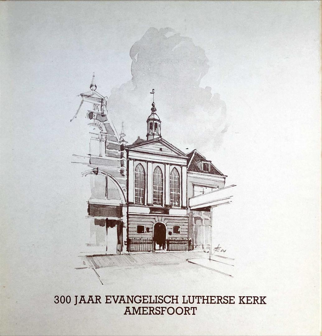 Poots, H.J. en W.J. Kistemaker - 300 jaar Evangelisch Lutherse Kerk Amersfoort