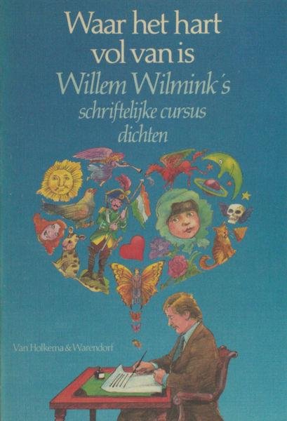 Wilmink, Willem. - Waar het hart vol van is. Willem Wilmink's schriftelijke cursus dichten.