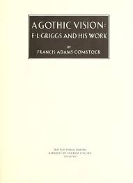 Comstock, Francis Adams - A Gothic vision. F.L. Griggs and his works