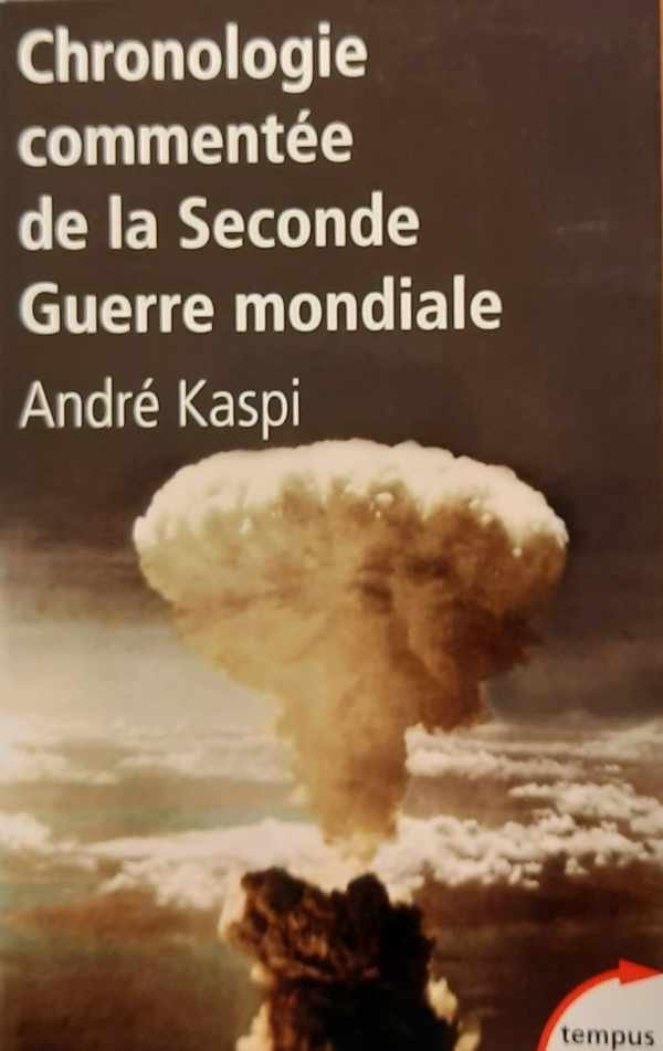 KASPI André, SCHOR Ralph, PIETRI Nicole - Chronologie commentée de la Seconde Guerre mondiale