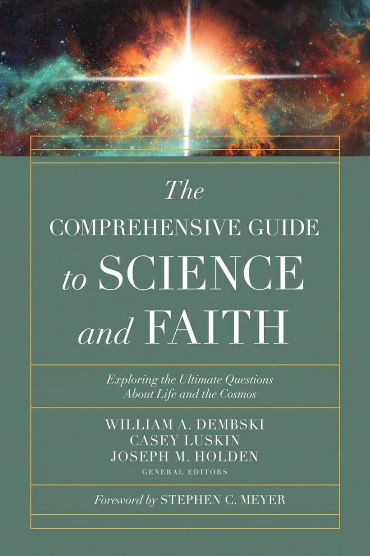 Dembski, William A., Casey Luskin and Joseph M. Holden - Comprehensive Guide to Science and Faith