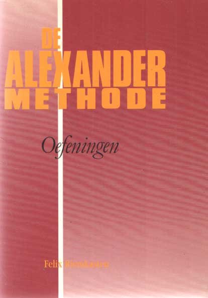 Riemkasten, Felix - De Alexandermethode. Oefeningen / betekenis, gevolgen en opheffing van houdingsfouten
