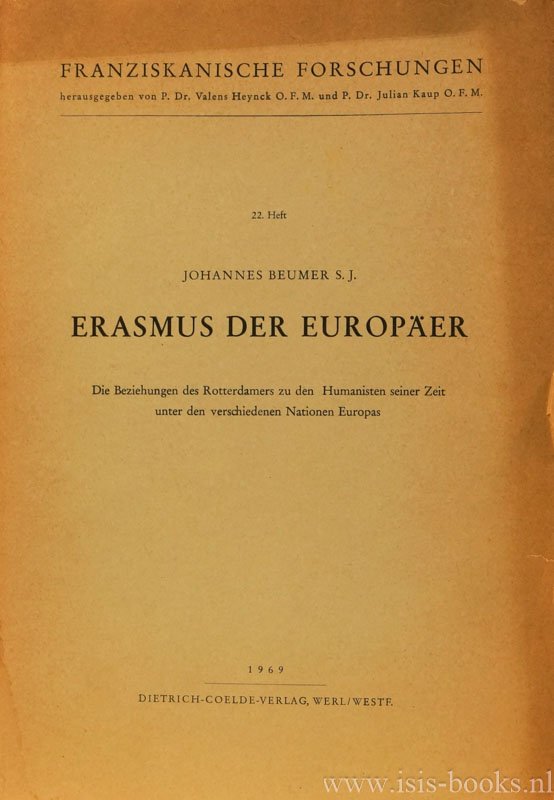 ERASMUS, DESIDERIUS, BEUMER, J. - Erasmus der Europäer. Die Beziehungen des Rotterdamers zu den Humanisten seiner Zeit unter den verschiedenen Nationen Europas.